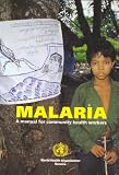 Malaria: A Manual for Community Health Workers