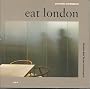 Eat London: Architecture, Eating and Drinking (Other guides)