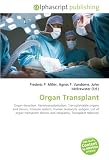 Organ Transplant: Organ donation, Xenotransplantation, Transplantable organs and tissues, Immune system, Human leukocyte antigen, List of organ transplant donors and recipients, Transplant rejection