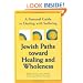 Jewish Paths Toward Healing and Wholeness: A Personal Guide to Dealing with Suffering