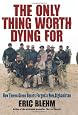 The Only Thing Worth Dying For: How Eleven Green Berets Forged a New Afghanistan