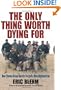 The Only Thing Worth Dying For: How Eleven Green Berets Forged a New Afghanistan