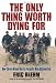 The Only Thing Worth Dying For: How Eleven Green Berets Forged a New Afghanistan
