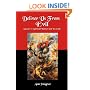 Deliver Us From Evil: A Guide To Spiritual Warfare And Exorcism