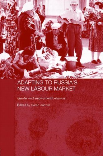 Adapting to Russia's New Labour Market: Gender and Employment Behaviour (Routledge Contemporary Russia and Eastern Europe Series)