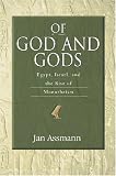 Of God and Gods: Egypt, Israel, and the Rise of Monotheism (George L. Mosse Series)