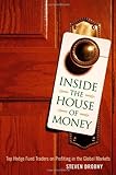 Inside the House of Money: Top Hedge Fund Traders on Profiting in the Global Markets