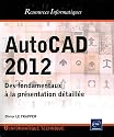 AutoCAD 2012 - Des fondamentaux à la présentation détaillée