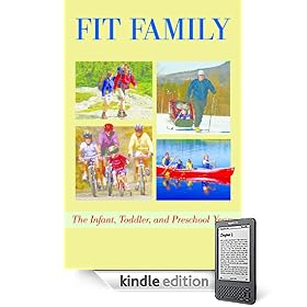 Fit Family The Infant, Toddler, and Preschool Years (Kindle Edition) 51qz6xhgi1L. SL500 AA246 PIkin2,BottomRight, 13,34 AA280 SH20 OU01 Fit Family The Infant, Toddler, and Preschool Years (Kindle Edition)