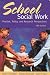 Books : School Social Work: Practice, Policy, and Research Perspectives. Fifth Edition