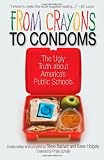 From Crayons to Condoms: The Ugly Truth about America's Public Schools