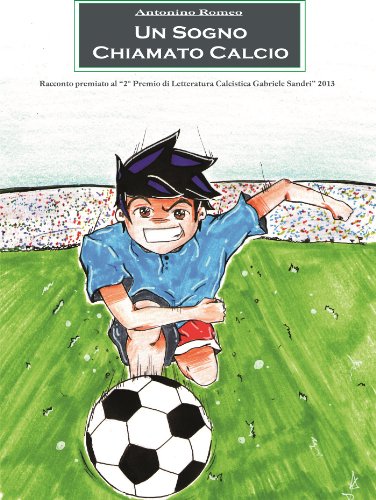 Un sogno chiamato calcio (Italian Edition)