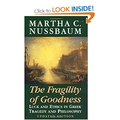 The Fragility of Goodness: Luck and Ethics in Greek Tragedy and Philosophy