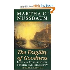 The Fragility of Goodness: Luck and Ethics in Greek Tragedy and Philosophy