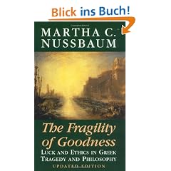 The Fragility of Goodness: Luck and Ethics in Greek Tragedy and Philosophy
