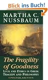 The Fragility of Goodness: Luck and Ethics in Greek Tragedy and Philosophy