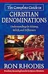 The Complete Guide to Christian Denominations: Understanding the History, Beliefs, and Differences