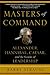 Masters of Command: Alexander, Hannibal, Caesar, and the Genius of Leadership RS.325.00