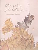 El cazador y la ballena / The Hunter and the Whale (Spanish Edition)