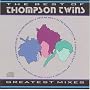 Greatest Mixes: The Best of The Thompson Twins