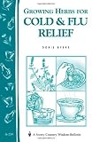 Growing Herbs for Cold & Flu Relief: Storey's Country Wisdom Bulletin A-219 (Storey Country Wisdom Bulletin, a-219)