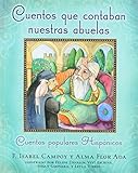 Cuentos que contaban nuestras abuelas (Tales Our Abuelitas Told): Cuentos populares Hisp&aacute;nicos (Spanish Edition)