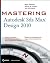 Mastering 3ds Max Design "X"