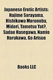 Produkt-Bild: Japanese Erotic Artists: Hajime Sorayama, Hishikawa Moronobu, Midori, Tamotsu Yat?, Sadao Hasegawa, Namio Harukawa, Go Arisue