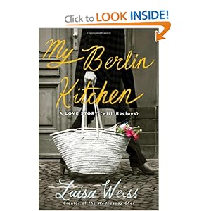 My Berlin Kitchen: A Love Story (with Recipes)