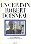 Un certain Robert Doisneau: La tres veridique histoire d'un photographe racontee par lui-meme (French Edition)