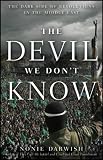 The Devil We Dont Know: The Dark Side of Revolutions in the Middle East