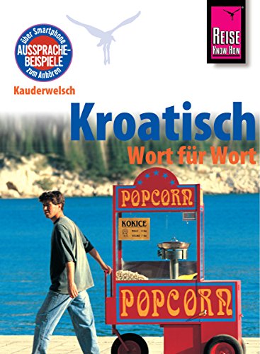 Reise Know-How Sprachführer Kroatisch - Wort für Wort: Kauderwelsch-Band 98 (German Edition)