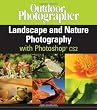 Outdoor Photographer Landscape and Nature Photography with Photoshop CS2 (Outdoor Photographers)