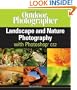 Outdoor Photographer Landscape and Nature Photography with Photoshop CS2 (Outdoor Photographers)