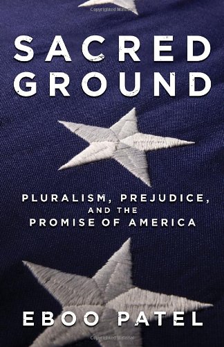 Sacred Ground: Pluralism, Prejudice, and the Promise of America