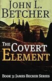 The Covert Element: A James Becker Thriller