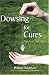 Dowsing for Cures