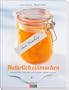 Nat�rlich Einmachen: Beeren, Obst, Gem�se und Kr�uter haltbar machen