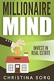 Millionaire Mind: Invest in Real Estate (The Millionaire Mind Saga Book 2)
