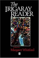 The Irigaray Reader: Luce Irigaray (Blackwell Readers)