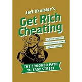 Get Rich Cheating: The Crooked Path to Easy Street