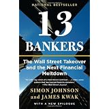 13 Bankers: The Wall Street Takeover and the Next Financial Meltdown (Vintage)