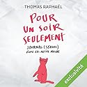 Pour un soir seulement : Journal (sexuel) d'une ex-petite moche | Livre audio Auteur(s) : Thomas Raphaël Narrateur(s) : Marie-Eve Dufresne