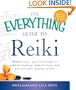 The Everything Guide to Reiki: Channel your positive energy to promote healing, reduce stress, and enhance your quality of life (Everything Series)