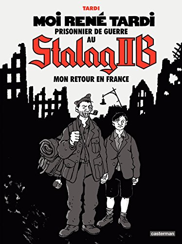 Moi, René Tardi, prisonnier au stalag IIB (Tome 2) - Mon retour en France Moi, René Tardi, prisonnier au stalag IIB (Tome 2) - Mon retour en France