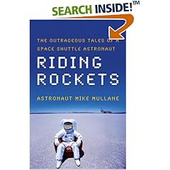 Riding Rockets: The Outrageous Tales of a Space Shuttle Astronaut