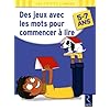 Des jeux avec les mots pour commencer � lire : 5-7 ans