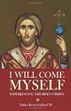 I Will Come Myself: Experiencing the Risen Christ