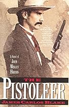 The Pistoleer: A Novel of John Wesley Hardin