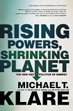 Rising Powers, Shrinking Planet: The New Geopolitics of Energy